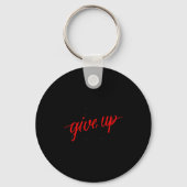 Never Ever Give Up, Insrational Motivational Quote Sleutelhanger (Voorkant)