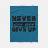 Never Ever Give Up Insrational Motivational Quotes Fleece Deken (Voorkant)