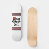 Never Forget 1915 Skateboard (Voorkant)