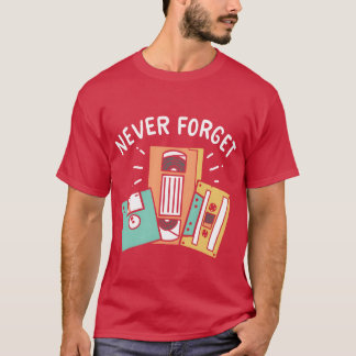 Never Forget 90s 80s girl T-shirt