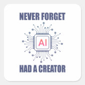 Never Forget AI Had A Creator Vierkante Sticker (Voorkant)
