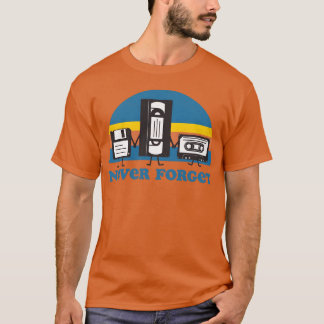 Never Forget Floppy Disk VHS and Casetteape friend T-shirt