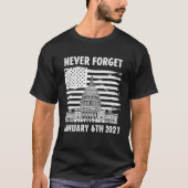 Never Forget January 6th 2021 T-Shirt (Voorkant)