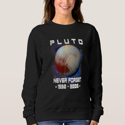 Never Forget Pluto 1930 2006 Planet Space Scienc Trui (Voorkant)