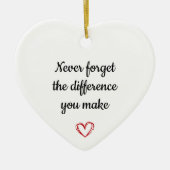 Never Forget The Difference You Make Keramisch Ornament (Voorkant)
