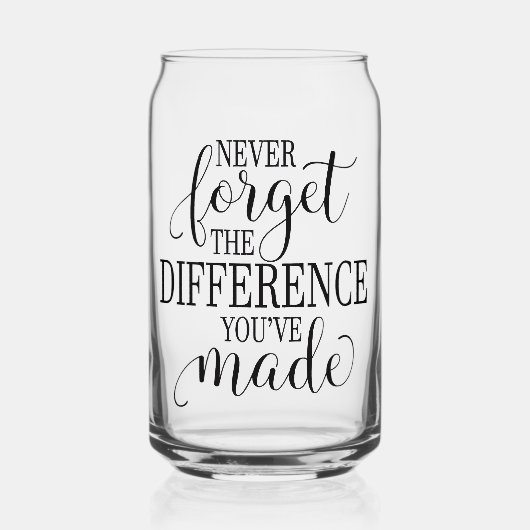 Never Forget the Difference You’ve Made Blikvorm Glas (Achterkant)