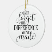 Never Forget the Difference You’ve Made Keramisch Ornament (Links)