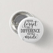 Never Forget the Difference You’ve Made Ronde Button 3,2 Cm (Voorkant /achterkant)