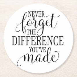 Never Forget the Difference You’ve Made Ronde Kartonnen Onderzetter