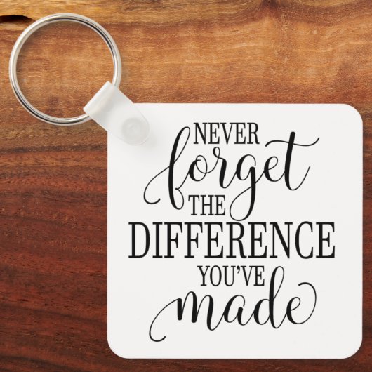 Never Forget the Difference You’ve Made Sleutelhanger (Voorkant)