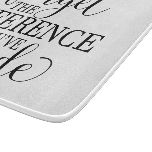 Never Forget the Difference You’ve Made Snijplank (Hoek)