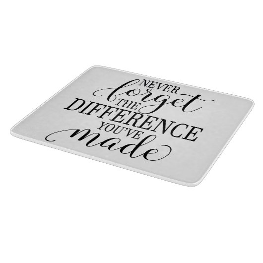 Never Forget the Difference You’ve Made Snijplank (Hoek)