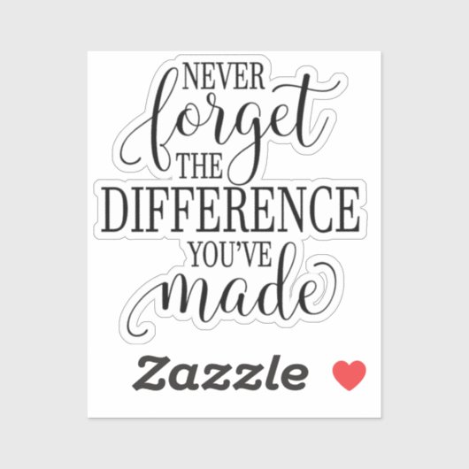 Never Forget the Difference You’ve Made Sticker (Vel)