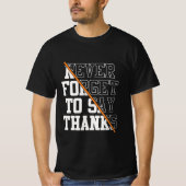 Never Forget To Say Thanks T-shirt (Voorkant)