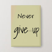 Never give up button (Voorkant)