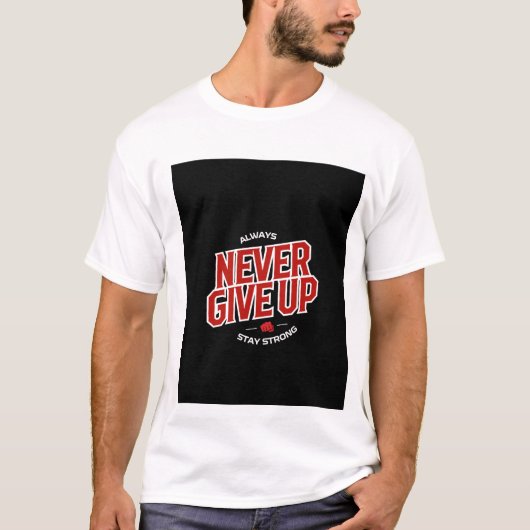 Never give up design t-shirt (Voorkant)