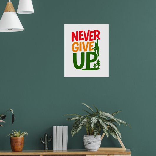 Never Give Up – Man Lifting Words Design Poster (Woonkamer 1)
