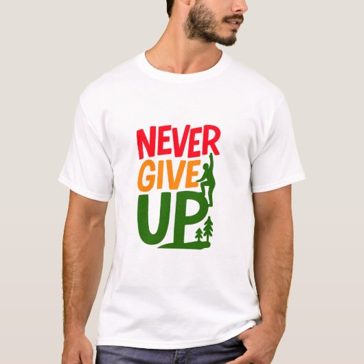 Never Give Up – Man Lifting Words Design T-shirt (Voorkant)