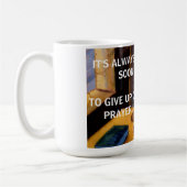 NEVER GIVE UP ON PRAYER KOFFIEMOK (Links)