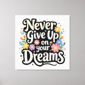 Never Give Up On Your Dreams Canvas Afdruk (Voorkant)