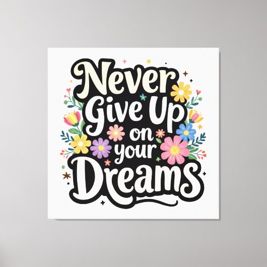 Never Give Up On Your Dreams Canvas Afdruk (Voorkant)