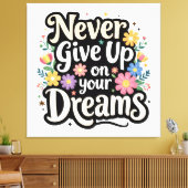 Never Give Up On Your Dreams Canvas Afdruk (Insitu (Woonkamer))