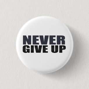 Never Give Up Ronde Button 3,2 Cm