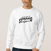 Never give up Stay Strong Motivational Sweatshirt (Voorkant)