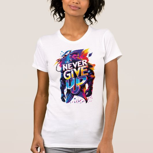 Never Give Up T-shirt (Voorkant)