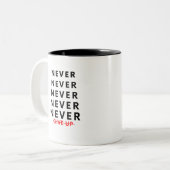 Never Give Up Two-Tone Coffee Mug Tweekleurige Koffiemok (Voorkant links)