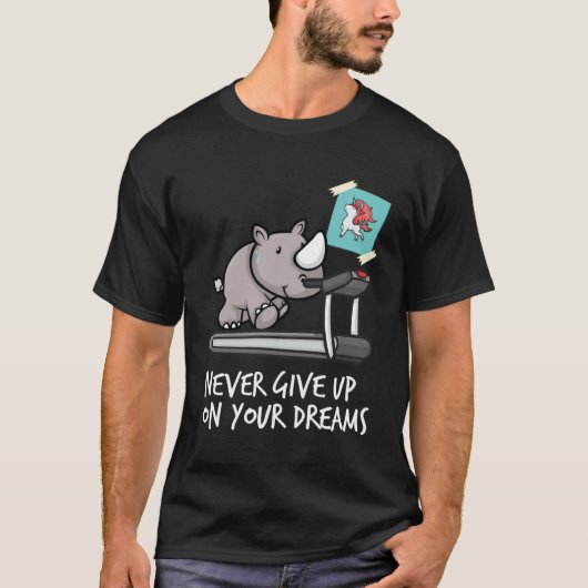 Never give up your dreams  rhino on treadmill like t-shirt (Voorkant)
