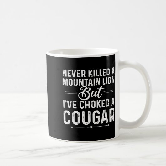 Never Killed A Mountain Lion But I've Choked A Cou Koffiemok (Rechts)