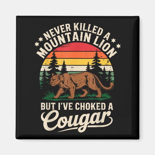 Never Killed A Mountain Lion Funny Cougar Hunting Magneet (Voorkant)