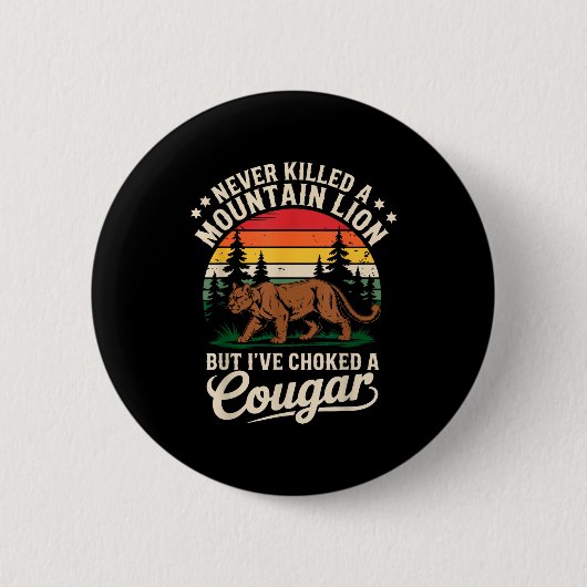 Never Killed A Mountain Lion Funny Cougar Hunting  Ronde Button 5,7 Cm (Voorkant)