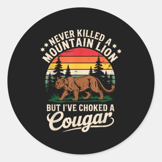 Never Killed A Mountain Lion Funny Cougar Hunting  Ronde Sticker (Voorkant)