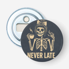 Never Late Funny bottle opener