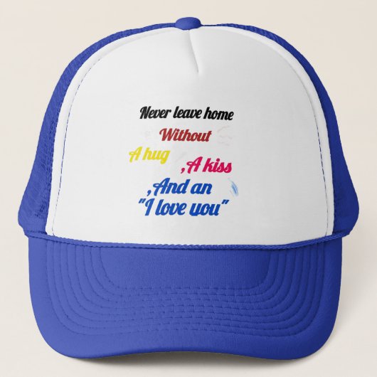 Never Leave Home Without a Hug and a Kiss Cap – He Trucker Pet (Voorkant)