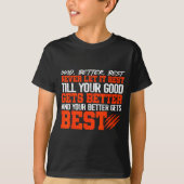 Never Let It Rest, Till Your Good Gets Motivation T-shirt (Voorkant)