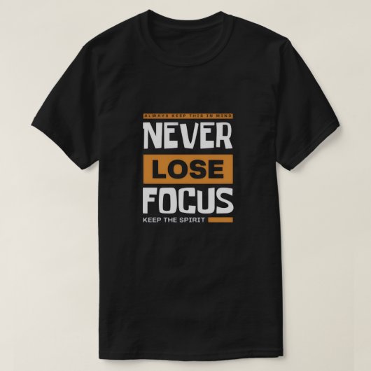Never Lose Focus T-shirt (Design voorkant)