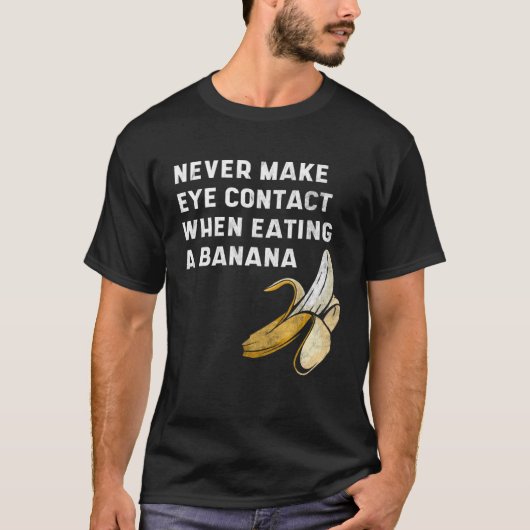 Never Make Eye Contact When Eating a Banana  Innue T-shirt (Voorkant)