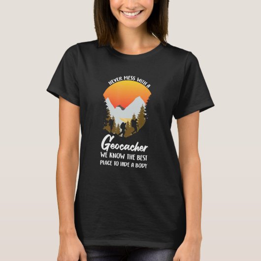 Never Mess With A Geocacher Funny Treasure Hunt Ge T-shirt (Voorkant)