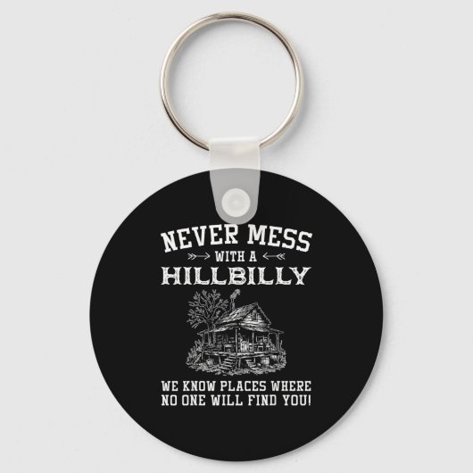 Never Mess With A Hillbilly We Know Places, Funny  Sleutelhanger (Voorkant)