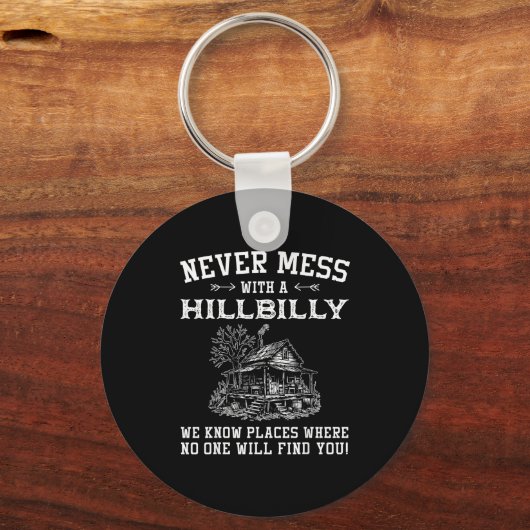 Never Mess With A Hillbilly We Know Places, Funny  Sleutelhanger (Voorkant)