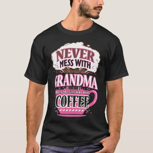 Never mess with GRANDMA befoe she has her kluis b T-shirt (Voorkant)