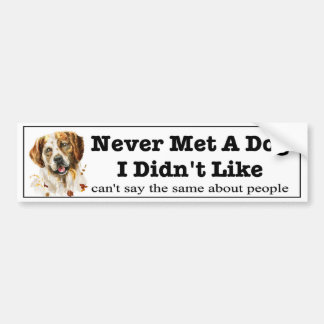 Never met a dog I didn't like funny dogs want Bumpersticker