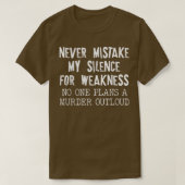 Never Mistake My Silence For Weakness No One Plans T-shirt (Design voorkant)
