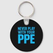 Never Play With Your Ppe Funny Safety Design Cool  Sleutelhanger (Voorkant)