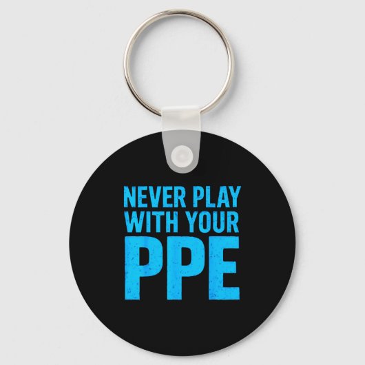 Never Play With Your Ppe Funny Safety Design Cool  Sleutelhanger (Voorkant)