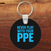 Never Play With Your Ppe Funny Safety Design Cool  Sleutelhanger (Voorkant)