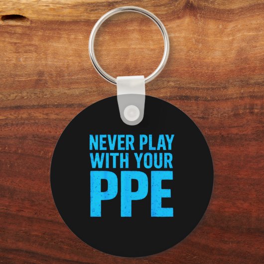 Never Play With Your Ppe Funny Safety Design Cool  Sleutelhanger (Voorkant)